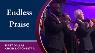 “Endless Praise” First Dallas Choir and Orchestra | April 16, 2023