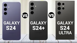 Samsung Galaxy S24 Vs Samsung Galaxy S24 Plus Vs Samsung Galaxy S24 Ultra