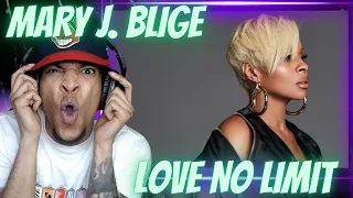 OK MARY.. GO OFF!!! FIRST TIME HEARING MARY J. BLIGE - LOVE NO LIMIT | REACTION