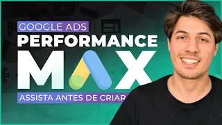 NÃO crie campanhas de PERFORMANCE MAX no Google Ads ANTES de ver esse vídeo!