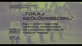 Ungváry Krisztián: „Tokaj szőlővesszein...”