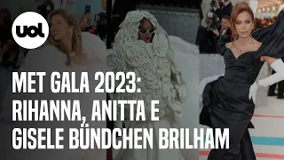 Met Gala 2023: Rihanna, Anitta e Gisele Bündchen são destaques do evento; veja looks e vestidos