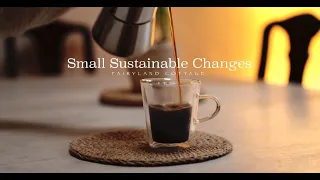 Small Sustainable Changes - Fairyland Cottage