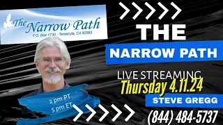 Thursday 4.11.2024 The Narrow Path with Steve Gregg LIVE!