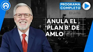 SCJN anula la primera parte del ‘plan B’ de Reforma Electoral | PROGRAMA COMPLETO