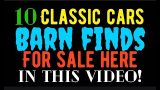 10 Classic Cars Barn Finds for sale here in this video!