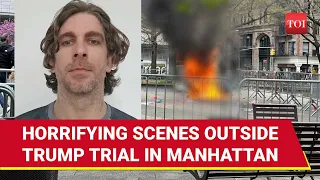 Man Sets Himself On Fire Outside Trump’s Hush Money Trial Courthouse; "Man In Critical Condition"