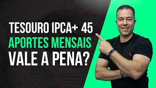 TESOURO IPCA+45 APORTES MENSAIS VALE A PENA? #tesourodireto