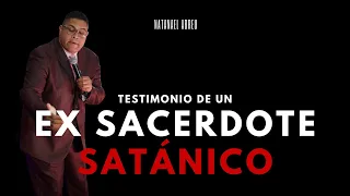 IMPACTANTE testimonio de EX SACERDOTE SATÁNICO | Natanael Abreu