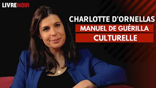 Charlotte d'Ornellas : manuel de guérilla culturelle