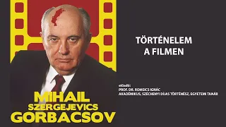 Történelem a filmen – Mihail Szergejevics Gorbacsov élete