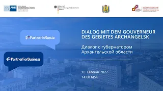 Dialog mit dem Gouverneur des Gebiets Archangelsk / Диалог с губернатором Архангельской области 2022