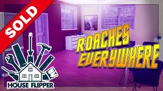 House Flipper   So Many Roaches  I Think I'm Going to be Sick!