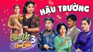 Hậu trường CẬU ÚT CẬU CON CÚC P3 | Cười nhiều quá, quay không nổi