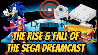 THE RISE & FALL OF THE SEGA DREAMCAST