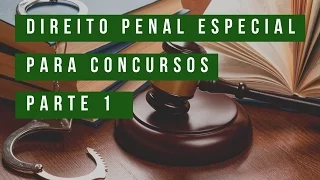 Direito Penal Especial para concursos - Parte 1