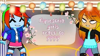 EQUESTRIA GIRLS REACT TO ???? || PART 2/4 || PUMPYCAT