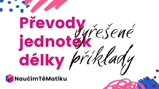 Řešené příklady na převody jednotek délky