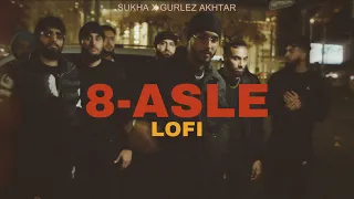 8 Asle - SUKHA x GURLEZ AKHTAR | LOFI MUSIC