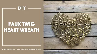 Valentine's Day Craft Idea 1: Faux Twig Heart Wreath