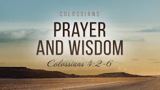 Colossians: 22. Prayer and Wisdom (Andrey Gorban)