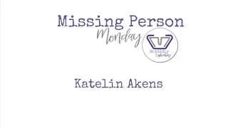 Missing Person Monday | The Disappearance of Katelin Akens