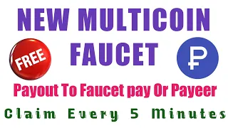 NEW MULTICOIN FAUCET-PAYOUT TO FAUCET PAY OR PAYEER/#CRYPTO