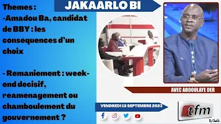 🔴TFM LIVE : Jakaarlo bi du 15 Septembre 2023 présenté par Abdoulaye Der et sa team