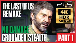 THE LAST OF US REMAKE PS5 [4K 60FPS HDR PS5] No Damage GROUNDED STEALTH Walkthrough Part 1