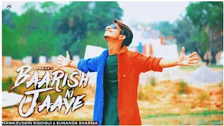 Baarish Ki Jaaye //B Praak //Ft Nawazuddin Siddiqui &Sumit Nanda// janni //