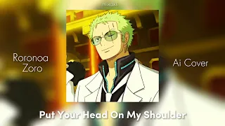 Put Your Head On My Shoulder - Roronoa Zoro (Ai Cover)