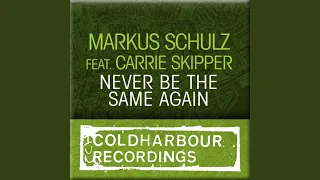Never Be The Same Again (Markus Schulz Coldharbour Club Mix)
