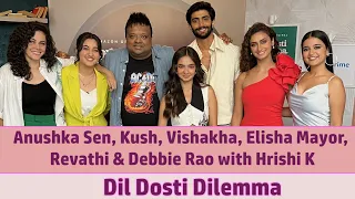 Anushka Sen, Kush, Vishakha, Elisha Mayor, Revathi, Debbie Rao | Hrishi K | Dil Dosti Dilemma | OTT