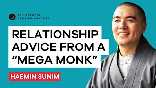 Relationship Advice from Inspirational Monk | Haemin Sunim | Ten Percent Happier with Dan Harris