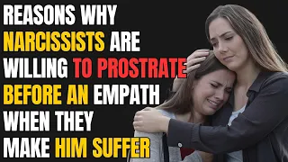 Reasons Why Narcissists Are Willing to Prostrate Before an Empath When They Make Him Suffer|NPD|Narc