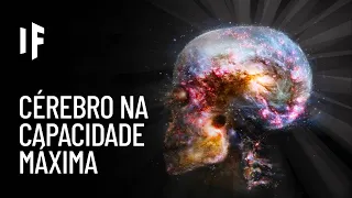 E se você usasse toda a capacidade do seu cérebro?