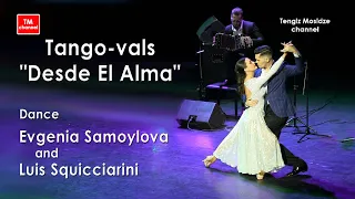 Tango-vals "Desde El Alma". Dance Evgenia Samoylova & Luis Squicciarini with “Solo Tango Orquesta”.