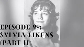 Episode 99: MURDER - Sylvia Likens (part II)