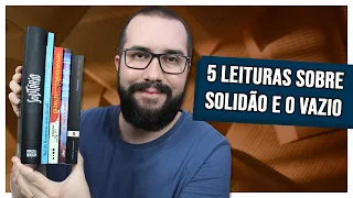 5 LEITURAS SOBRE SOLIDÃO E O SENTIMENTO DE VAZIO