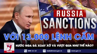 Nền kinh tế Nga đã thay đổi như thế nào sau hơn 13.000 hạn chế áp đặt kể từ khi xung đột nổ ra?