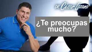 4 técnicas para todas las preocuponas.| Dr. César Lozano.