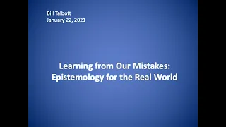 Professor Bill Talbott's New Book Talk: Learning from Our Mistakes: Epistemology for the Real World