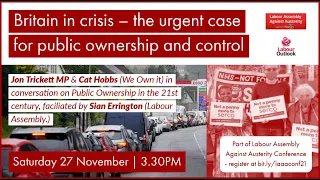 Britain in crisis: the urgent case for public ownership & control. With Jon Trickett & Cat Hobbs