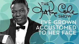 Nat King Cole - "I've Grown Accustomed to Her Face"