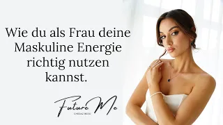 Wie du als Frau deine Maskuline Energie nutzen kannst.