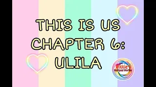 THIS IS US CHAPTER 6: ULILA