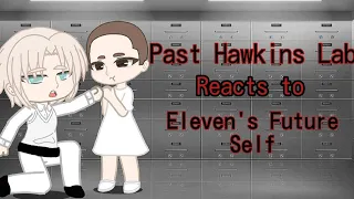 ෆPast Hawkins Lab react to Eleven's Future Self ෆ (1/?)