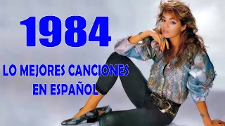 Lo Mejores Canciones De 1984 En Español - Grandes Canciones De 1984