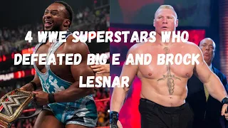 4 WWE Superstars Who Defeated Big E & Brock Lesnar