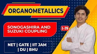 L25: Sonogashira & Suzuki Coupling Reactions|Sonogashira & Suzuki Coupling Organometallic Compounds